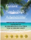 Image for Kursive Handschrift-Arbeitsblatter : 100 leere UEbungsblatter fur Schreibschrift. Dieses Buch enthalt geeignetes Schreibpapier zum UEben von Schreibschrift