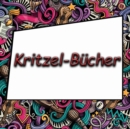 Image for Kritzel-Bucher : Ein Anti-Stress-Doodle-Malbuch mit 50 komplexen Dudelmustern, um eine konzentriertes Ausmalen zu ermoeglichen
