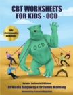Image for CBT Worksheets for Kids - OCD : A CBT Worksheets book for CBT therapists, CBT therapists in training &amp; Trainee clinical psychologists: responsibility pie worksheets, ocd cycle worksheets, thought watc