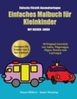 Image for Einfache Filzstift-Ausmalvorlagen : Ein Malbuch fur Kleinkinder mit extra dicken Linien: 50 Original-Entwurfe von Autos, Flugzeugen, Zugen, Booten und Lastwagen (geeignet fur Kinder von 2 bis 4 Jahren