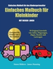 Image for Einfaches Malheft fur das Kindergartenalter : Ein Malbuch fur Kleinkinder mit extra dicken Linien: 50 Original-Entwurfe von Autos, Flugzeugen, Zugen, Booten und Lastwagen (geeignet fur Kinder von 2 bi