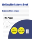 Image for Writing Worksheets Book (Beginners 9 lines per page) : A handwriting and cursive writing book with 100 pages of extra large 8.5 by 11.0 inch writing practise pages. This book has guidelines for practi