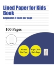 Image for Lined Paper for Kids Book (Beginners 9 lines per page) : A handwriting and cursive writing book with 100 pages of extra large 8.5 by 11.0 inch writing practise pages. This book has guidelines for prac