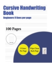 Image for Cursive Handwriting Book (Beginners 9 lines per page) : A handwriting and cursive writing book with 100 pages of extra large 8.5 by 11.0 inch writing practise pages. This book has guidelines for pract