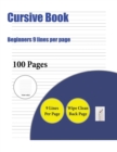 Image for Cursive Book (Beginners 9 lines per page) : A handwriting and cursive writing book with 100 pages of extra large 8.5 by 11.0 inch writing practise pages. This book has guidelines for practising writin