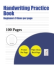 Image for Handwriting Practice Book (Beginners 9 lines per page) : A handwriting and cursive writing book with 100 pages of extra large 8.5 by 11.0 inch writing practise pages. This book has guidelines for prac