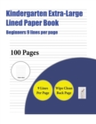 Image for Kindergarten Extra-Large Lined Paper Book (Beginners 9 lines per page) : A handwriting and cursive writing book with 100 pages of extra large 8.5 by 11.0 inch writing practise pages. This book has gui