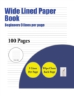 Image for Wide Lined Paper Book (Beginners 9 lines per page) : A handwriting and cursive writing book with 100 pages of extra large 8.5 by 11.0 inch writing practise pages. This book has guidelines for practisi