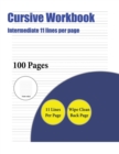 Image for Cursive Workbook (Intermediate 11 lines per page) : A handwriting and cursive writing book with 100 pages of extra large 8.5 by 11.0 inch writing practise pages. This book has guidelines for practisin