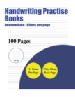 Image for Handwriting Practise Books (Intermediate 11 lines per page) : A handwriting and cursive writing book with 100 pages of extra large 8.5 by 11.0 inch writing practise pages. This book has guidelines for