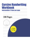 Image for Cursive Handwriting Workbook (Intermediate 11 lines per page) : A handwriting and cursive writing book with 100 pages of extra large 8.5 by 11.0 inch writing practise pages. This book has guidelines f