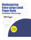 Image for Kindergarten Extra-Large Lined Paper Book (Intermediate 11 lines per page) : A handwriting and cursive writing book with 100 pages of extra large 8.5 by 11.0 inch writing practise pages. This book has