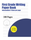 Image for First Grade Writing Paper Book (Intermediate 11 lines per page) : A handwriting and cursive writing book with 100 pages of extra large 8.5 by 11.0 inch writing practise pages. This book has guidelines