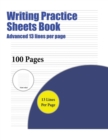 Image for Writing Practice Sheets Book (Advanced 13 lines per page) : A handwriting and cursive writing book with 100 pages of extra large 8.5 by 11.0 inch writing practise pages. This book has guidelines for p