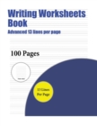 Image for Writing Worksheets Book (Advanced 13 lines per page) : A handwriting and cursive writing book with 100 pages of extra large 8.5 by 11.0 inch writing practise pages. This book has guidelines for practi