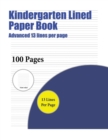 Image for Kindergarten Lined Paper Book (Advanced 13 lines per page) : A handwriting and cursive writing book with 100 pages of extra large 8.5 by 11.0 inch writing practise pages. This book has guidelines for 