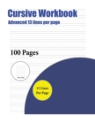 Image for Cursive Workbook (Advanced 13 lines per page) : A handwriting and cursive writing book with 100 pages of extra large 8.5 by 11.0 inch writing practise pages. This book has guidelines for practising wr