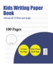 Image for Kids Writing Paper Book (Advanced 13 lines per page) : A handwriting and cursive writing book with 100 pages of extra large 8.5 by 11.0 inch writing practise pages. This book has guidelines for practi