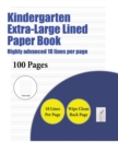 Image for Kindergarten Extra-Large Lined Paper Book (Highly advanced 18 lines per page) : A handwriting and cursive writing book with 100 pages of extra large 8.5 by 11.0 inch writing practise pages. This book 