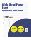 Image for Wide Lined Paper Book (Highly advanced 18 lines per page) : A handwriting and cursive writing book with 100 pages of extra large 8.5 by 11.0 inch writing practise pages. This book has guidelines for p