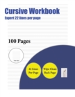 Image for Cursive Workbook (Expert 22 lines per page) : A handwriting and cursive writing book with 100 pages of extra large 8.5 by 11.0 inch writing practise pages. This book has guidelines for practising writ