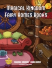 Image for Magical Kingdom - Fairy Homes Books : A fairy homes coloring book with 40 assorted pictures of fairy environments