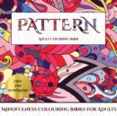 Image for Mindfulness Colouring Books for Adults (Pattern) : Advanced coloring (colouring) books for adults with 30 coloring pages: Pattern (Adult colouring (coloring) books)