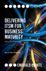 Image for Delivering itsm for business maturity: a practical framework