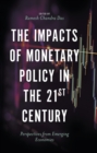 Image for The Impacts of Monetary Policy in the 21st Century: Perspectives from Emerging Economies