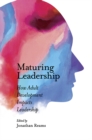 Image for Maturing Leadership: How Adult Development Impacts Leadership