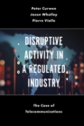 Image for Disruptive activity in a regulated industry  : the case of telecommunications