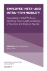 Image for Employee Inter- And Intra-Firm Mobility: Taking Stock of What We Know, Identifying Novel Insights and Setting a Theoretical and Empirical Agenda