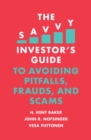 Image for The savvy investor&#39;s guide to avoiding pitfalls, frauds, and scams