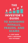 Image for The Savvy Investor&#39;s Guide to Avoiding Pitfalls, Frauds, and Scams