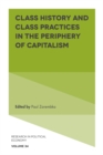 Image for Class history and class practices in the periphery of capitalism : 34