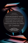 Image for Management and Administration of Higher Education Institutions in Times of Change