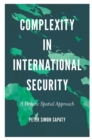 Image for Complexity in international security  : a holistic spatial approach