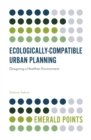 Image for Ecologically-compatible urban planning  : designing a healthier environment