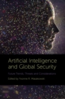 Image for Artificial Intelligence and Global Security: Future Trends, Threats and Considerations