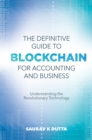 Image for The definitive guide to blockchain for accounting and business  : understanding the revolutionary technology