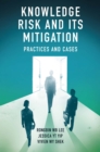 Image for Knowledge risk and its mitigation  : practices and cases