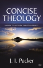 Image for Concise theology  : a guide to historic Christian beliefs