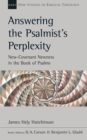 Image for Answering the Psalmist&#39;s perplexity  : new-covenant newness in the book of Psalms