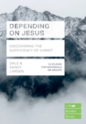 Image for Depending on Jesus  : discovering the sufficiency of Christ