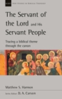Image for The servant of the Lord and his servant people  : tracing a biblical theme through the canon