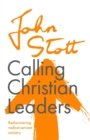 Image for Calling Christian leaders  : rediscovering radical servant ministry