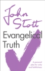 Image for Evangelical truth  : a personal plea for unity, integrity and faithfulness