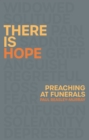 Image for There is hope  : preaching at funerals