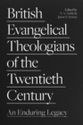 Image for British Evangelical Theologians of the Twentieth Century