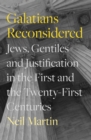 Image for Galatians reconsidered  : Jews, gentiles, and justification in the first and the twenty-first centuries